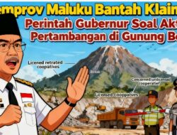Pemprov Maluku Bantah Klaim Perintah Gubernur Soal Pertambangan di Gunung Botak: Semua Proses Berjalan Sesuai Peraturan
